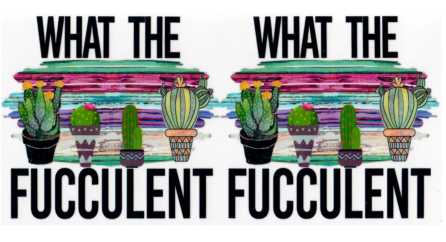 16 Oz What the Fucculant